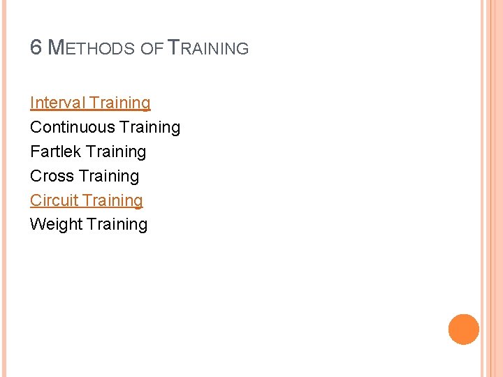 6 METHODS OF TRAINING Interval Training Continuous Training Fartlek Training Cross Training Circuit Training