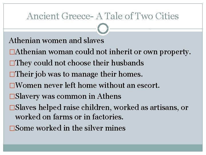 Ancient Greece- A Tale of Two Cities Athenian women and slaves �Athenian woman could