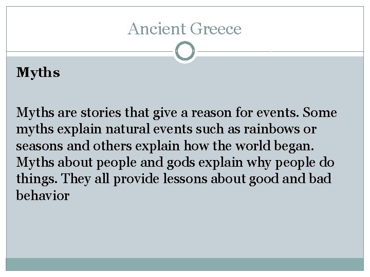 Ancient Greece Myths are stories that give a reason for events. Some myths explain