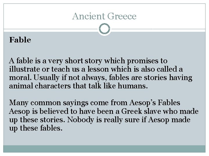 Ancient Greece Fable A fable is a very short story which promises to illustrate