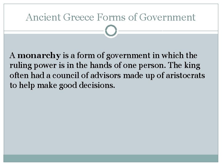 Ancient Greece Forms of Government A monarchy is a form of government in which