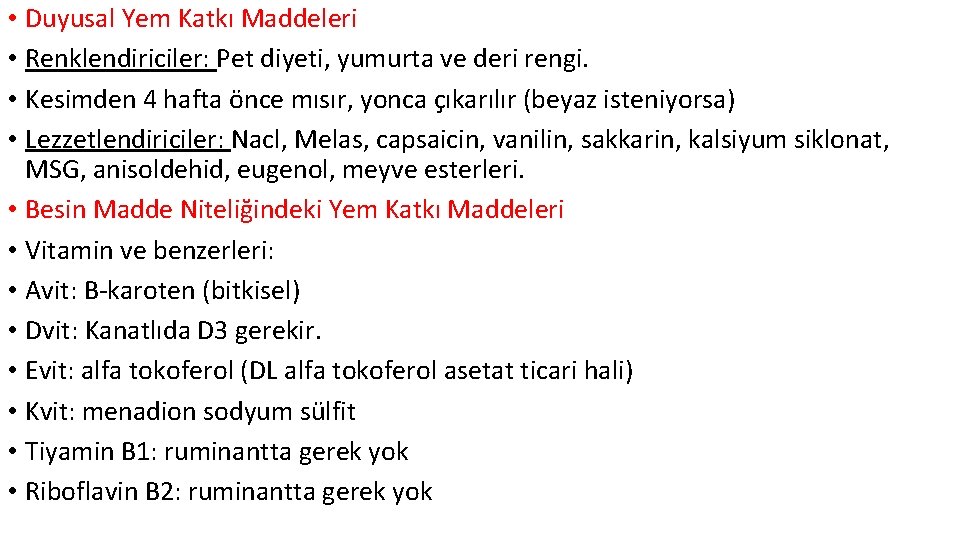  • Duyusal Yem Katkı Maddeleri • Renklendiriciler: Pet diyeti, yumurta ve deri rengi.