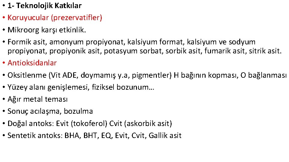  • 1 - Teknolojik Katkılar • Koruyucular (prezervatifler) • Mikroorg karşı etkinlik. •