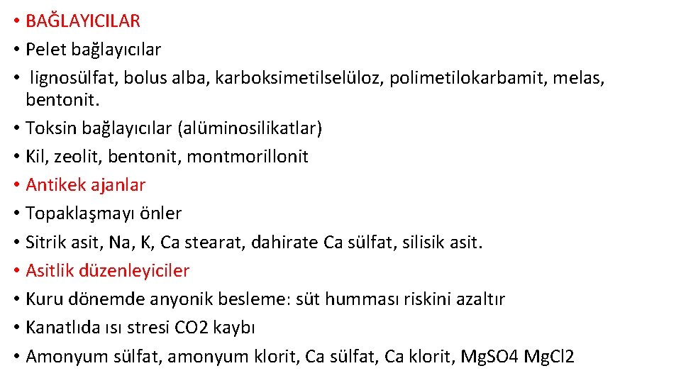  • BAĞLAYICILAR • Pelet bağlayıcılar • lignosülfat, bolus alba, karboksimetilselüloz, polimetilokarbamit, melas, bentonit.