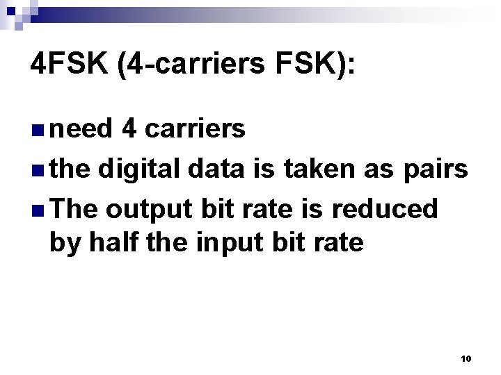 4 FSK (4 -carriers FSK): n need 4 carriers n the digital data is