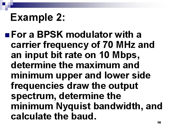 Example 2: n For a BPSK modulator with a carrier frequency of 70 MHz