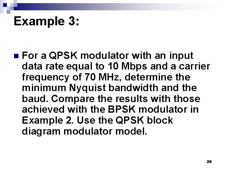 Example 3: n For a QPSK modulator with an input data rate equal to