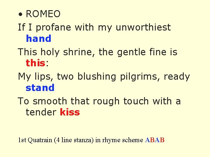  • ROMEO If I profane with my unworthiest hand This holy shrine, the