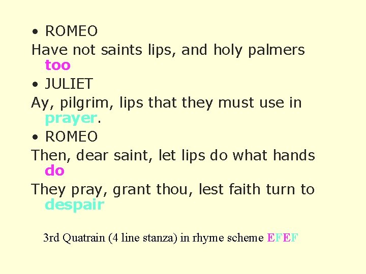  • ROMEO Have not saints lips, and holy palmers too • JULIET Ay,