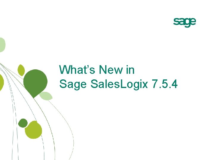 What’s New in Sage Sales. Logix 7. 5. 4 