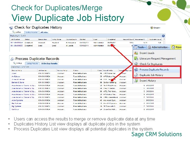 Check for Duplicates/Merge View Duplicate Job History • • • Users can access the