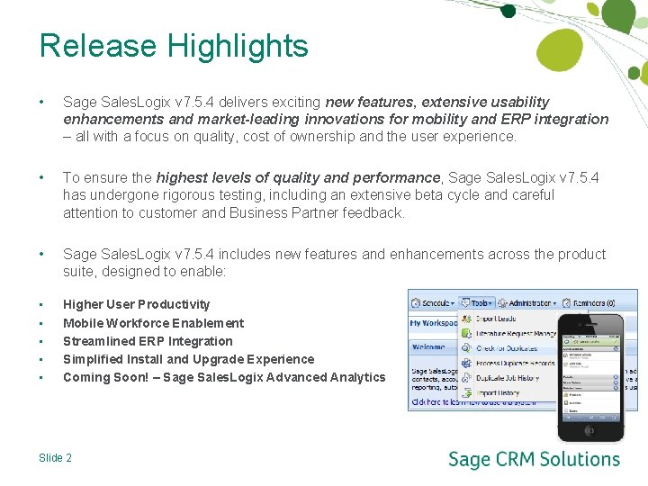Release Highlights • Sage Sales. Logix v 7. 5. 4 delivers exciting new features,