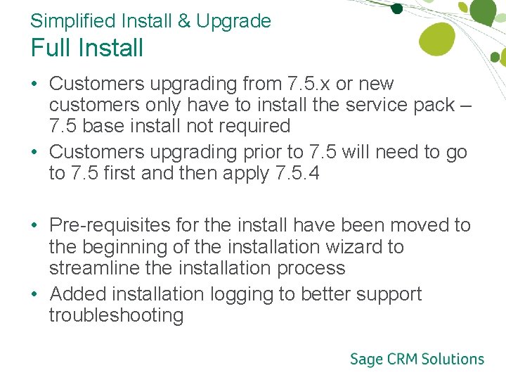 Simplified Install & Upgrade Full Install • Customers upgrading from 7. 5. x or