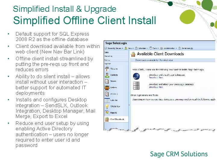Simplified Install & Upgrade Simplified Offline Client Install • • • Default support for
