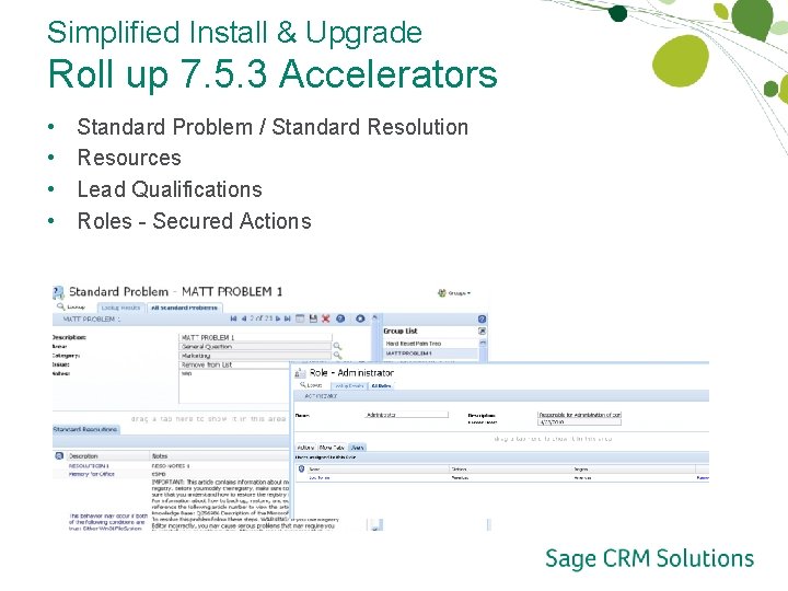 Simplified Install & Upgrade Roll up 7. 5. 3 Accelerators • • Standard Problem