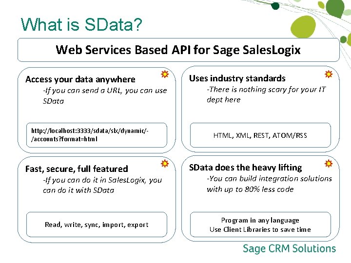 What is SData? Web Services Based API for Sage Sales. Logix Access your data