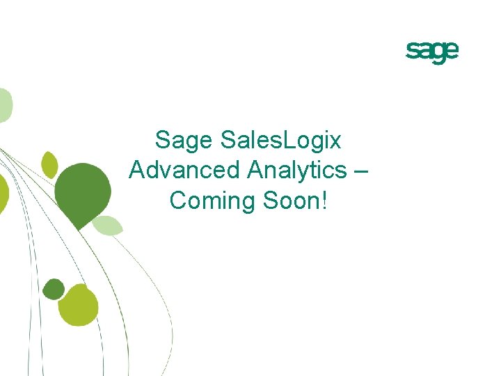 Sage Sales. Logix Advanced Analytics – Coming Soon! 