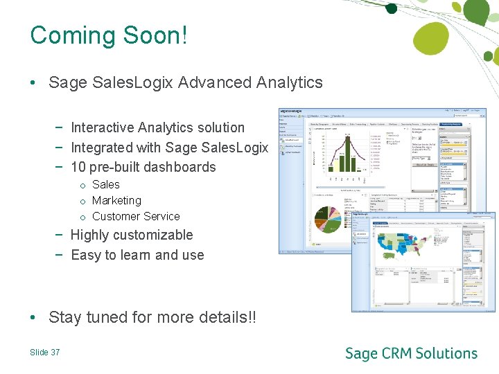 Coming Soon! • Sage Sales. Logix Advanced Analytics − Interactive Analytics solution − Integrated