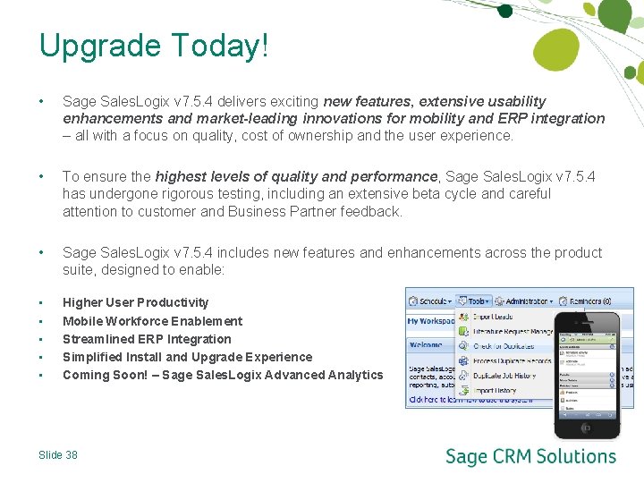 Upgrade Today! • Sage Sales. Logix v 7. 5. 4 delivers exciting new features,