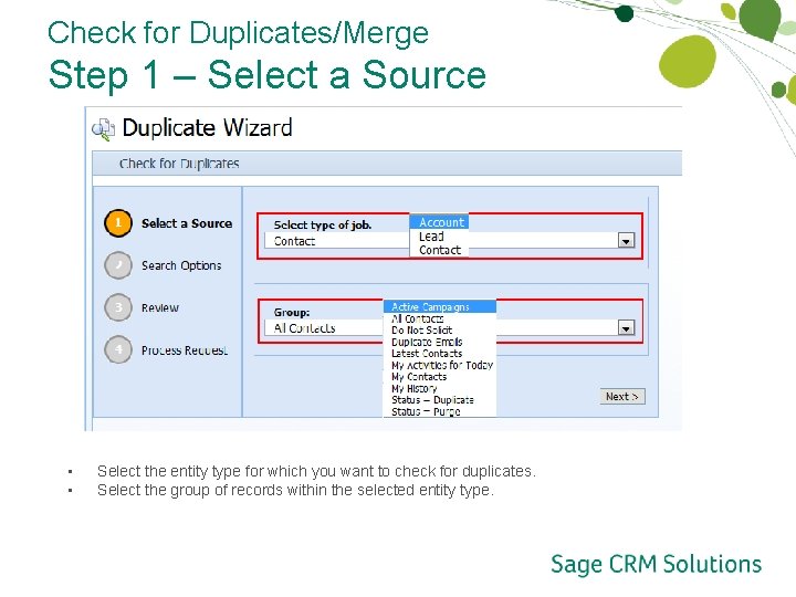 Check for Duplicates/Merge Step 1 – Select a Source • • Select the entity