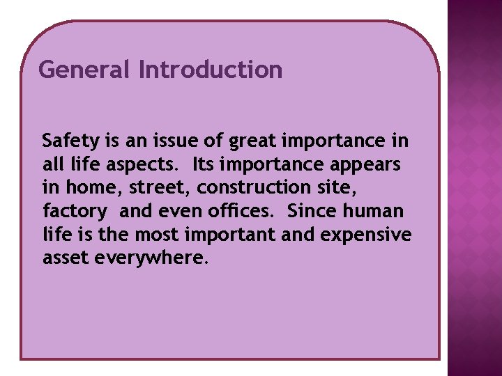 General Introduction Safety is an issue of great importance in all life aspects. Its