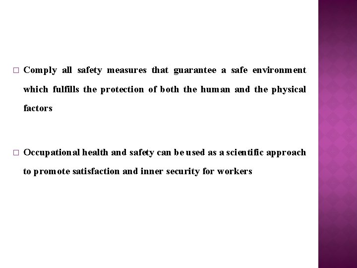 � Comply all safety measures that guarantee a safe environment which fulfills the protection