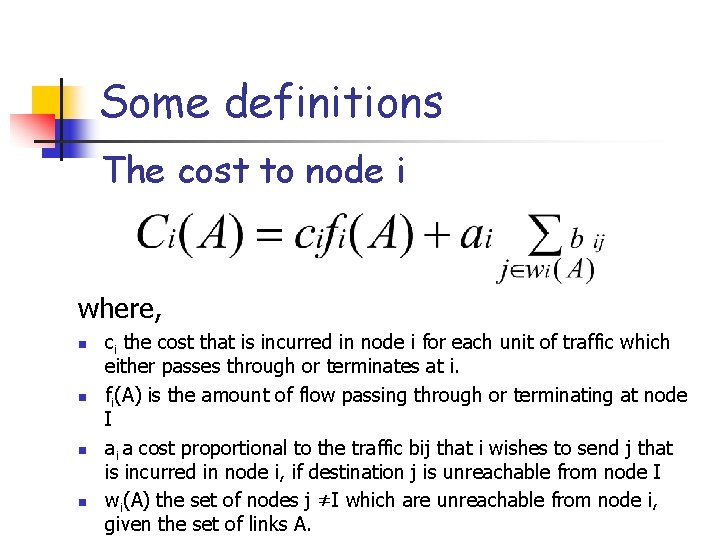 Some definitions The cost to node i where, n n ci the cost that