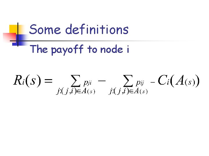 Some definitions The payoff to node i 