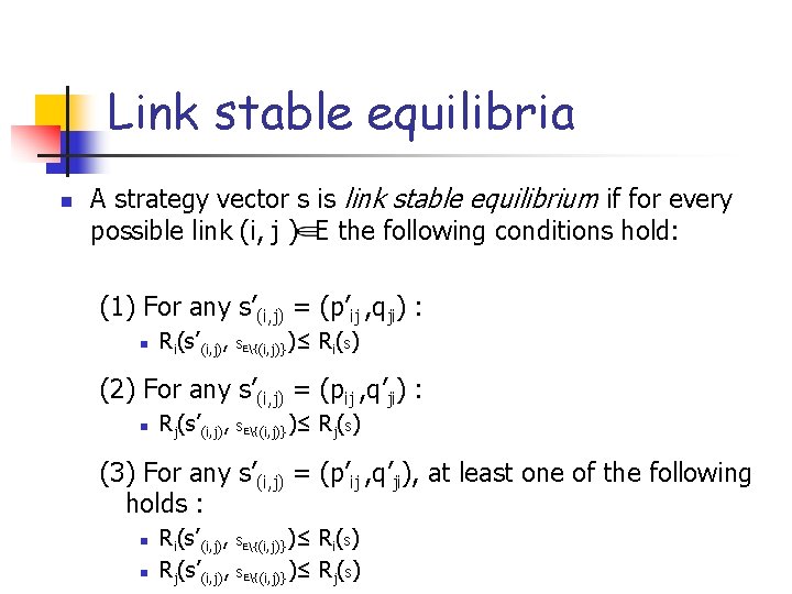 Link stable equilibria n A strategy vector s is link stable equilibrium if for