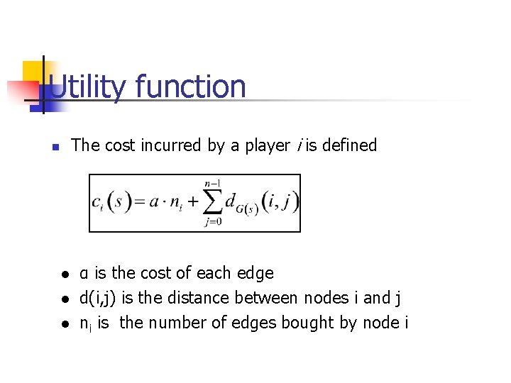 Utility function The cost incurred by a player i is defined n l l