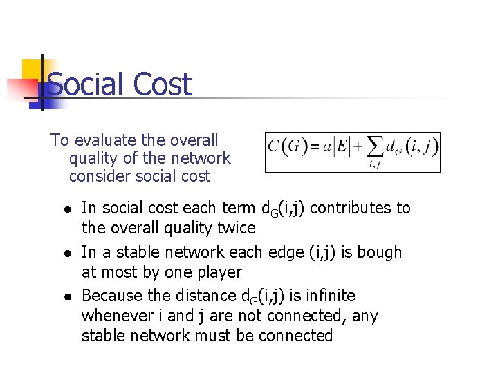 Social Cost To evaluate the overall quality of the network consider social cost l