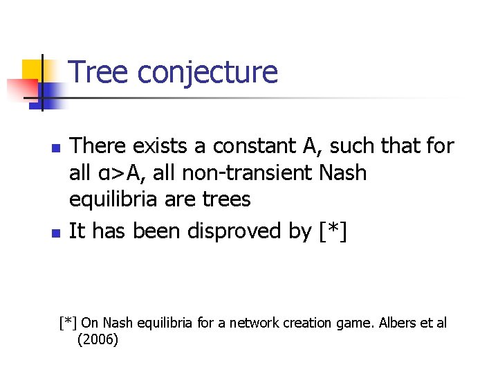 Tree conjecture n n There exists a constant A, such that for all α>A,