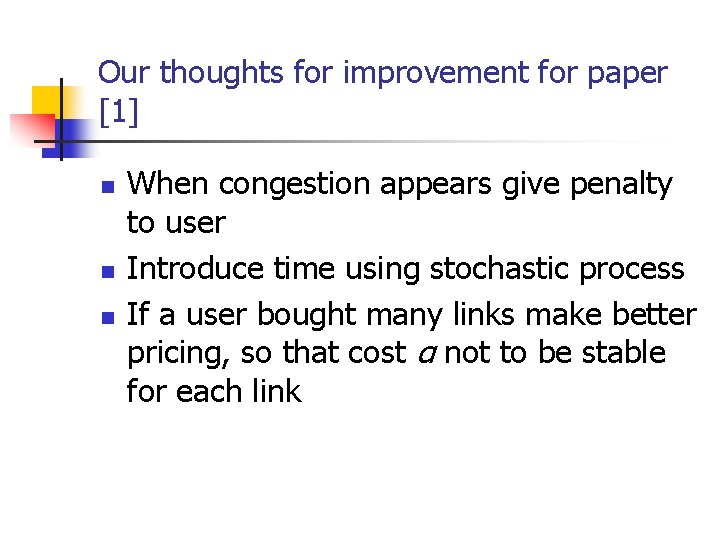 Our thoughts for improvement for paper [1] n n n When congestion appears give