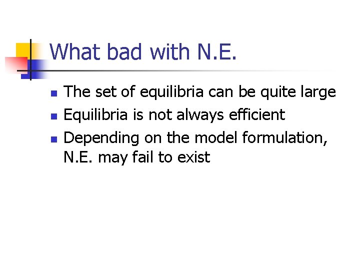 What bad with N. E. n n n The set of equilibria can be