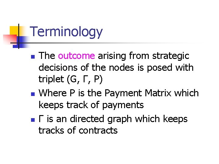 Terminology n n n The outcome arising from strategic decisions of the nodes is