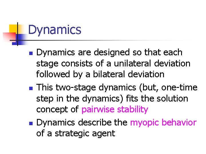 Dynamics n n n Dynamics are designed so that each stage consists of a