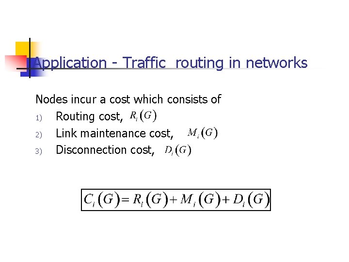 Application - Traffic routing in networks Nodes incur a cost which consists of 1)