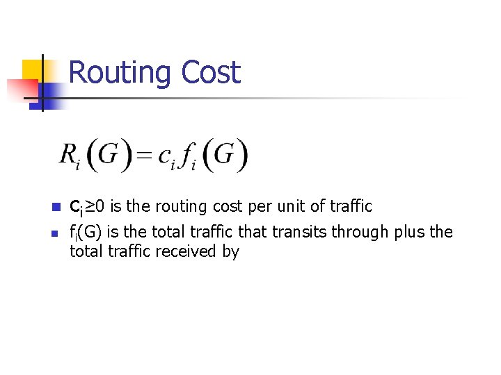 Routing Cost n n ci≥ 0 is the routing cost per unit of traffic