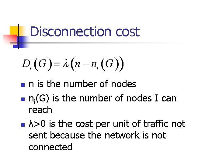 Disconnection cost n n is the number of nodes ni(G) is the number of