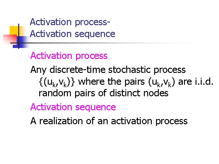 Activation process. Activation sequence Activation process Any discrete-time stochastic process {(uk, vk)} where the