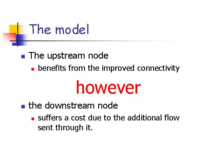 The model n The upstream node n benefits from the improved connectivity however n