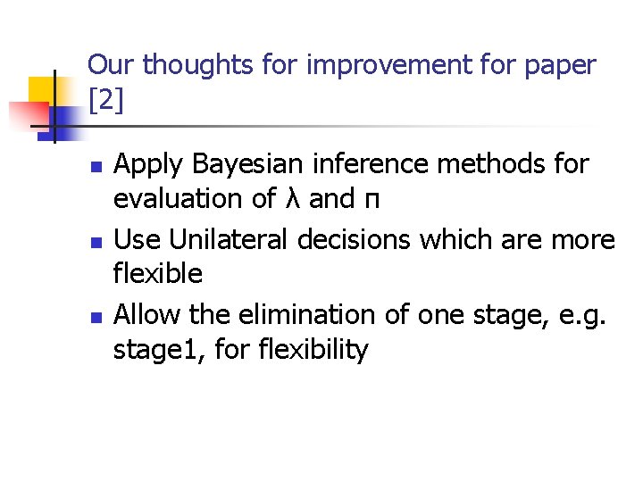 Our thoughts for improvement for paper [2] n n n Apply Bayesian inference methods