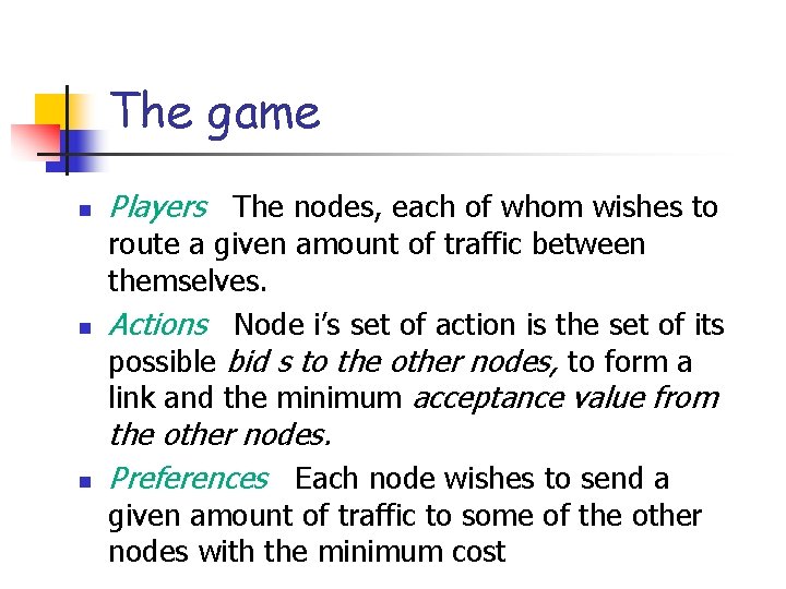 The game n n n Players The nodes, each of whom wishes to route