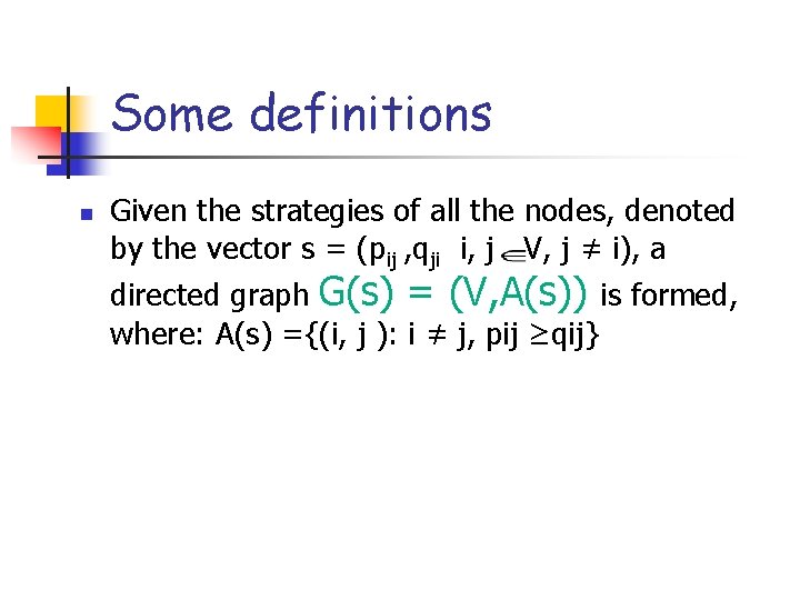 Some definitions n Given the strategies of all the nodes, denoted by the vector