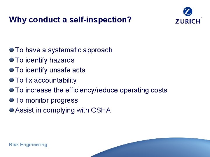 Why conduct a self-inspection? To have a systematic approach To identify hazards To identify