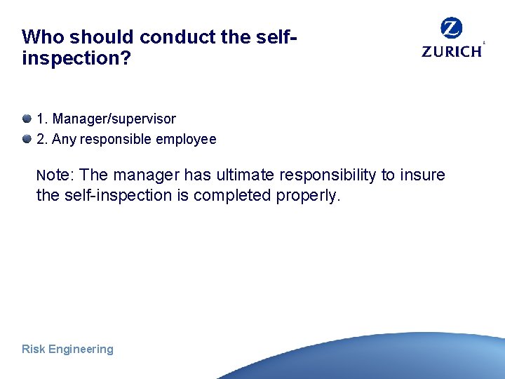 Who should conduct the selfinspection? 1. Manager/supervisor 2. Any responsible employee Note: The manager