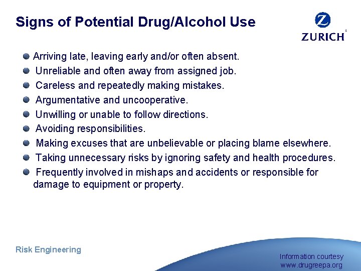 Signs of Potential Drug/Alcohol Use Arriving late, leaving early and/or often absent. Unreliable and