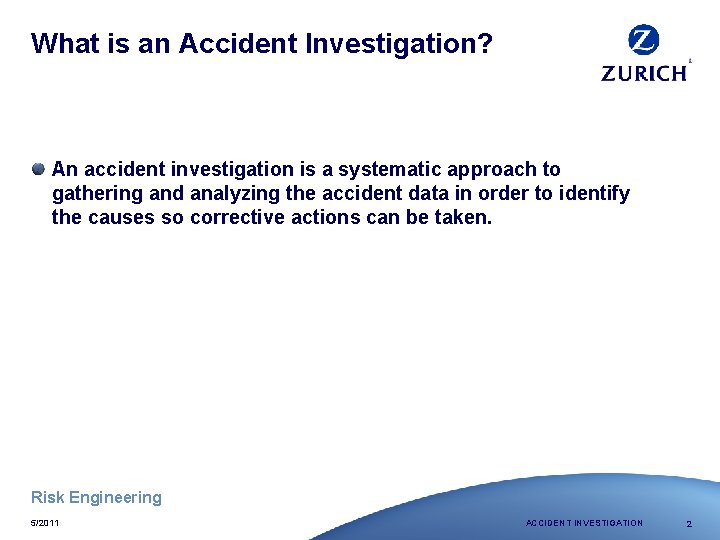 What is an Accident Investigation? An accident investigation is a systematic approach to gathering