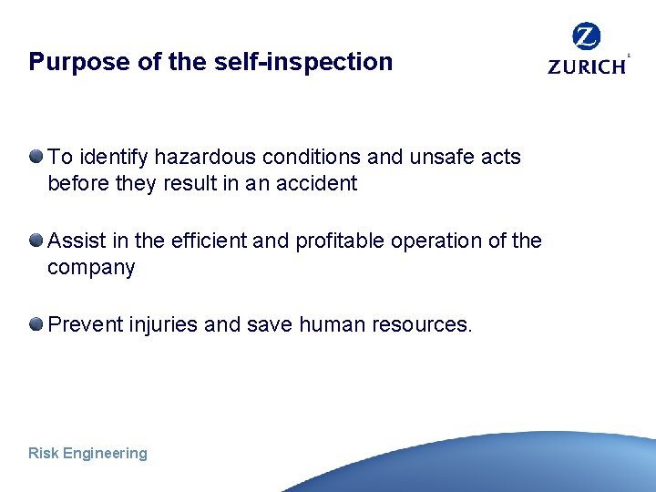 Purpose of the self-inspection To identify hazardous conditions and unsafe acts before they result