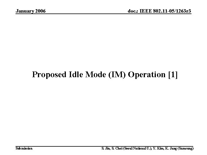 January 2006 doc. : IEEE 802. 11 -05/1263 r 3 Proposed Idle Mode (IM)